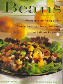 Beans : Seventy-nine Recipes for Beans, Lentils, Peas, Peanuts and Other Legumes
