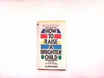 How To Raise A Brighter Child