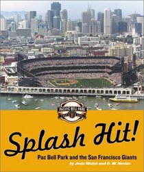 Splash Hit! Pac Bell Park and the San Francisco Giants