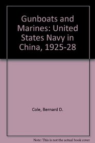Gunboats and Marines: The United States Navy in China, 1925-1928