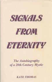 Signals from Eternity: The Autobiography of a 20th Century Mystic