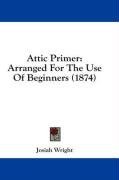 Attic Primer: Arranged For The Use Of Beginners (1874)