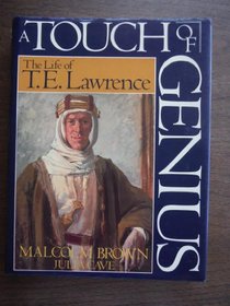 A Touch of Genius: The Life of T. E. Lawrence