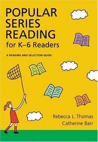 Popular Series Fiction for K-6 Readers : A Reading and Selection Guide (Children's and Young Adult Literature Reference)