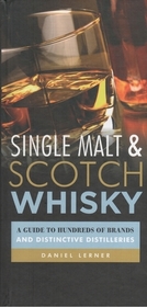 Single Malt & Scotch Whiskey: a Guide to Hundreds of Brands & Distinctive Distilleries