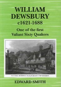 William Dewsbury (1621(?)-1688): One of the First Valiant Sixty Quakers
