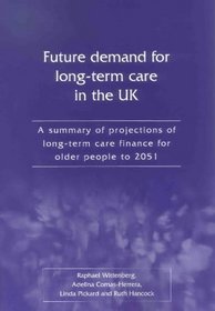 The Future Demand for Long-term Care in the UK: A Summary of Projections of Long-term Care Finance for Older People to 2051