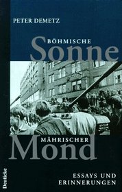 Bohmische Sonne, mahrischer Mond: Essays und Erinnerungen (German Edition)