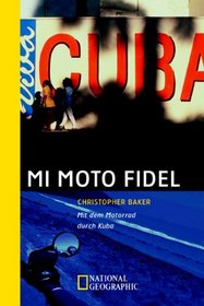 Mi Moto Fidel. Mit dem Motorrad durch Kuba.