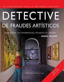Detective de fraudes artiticos/ Art Fraud Detective: Encuentra las diferencias, resuelve el crimen/ Find the Differences, Solve the Crime (Spanish Edition)