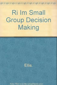 Ri Im Small Group Decision Making