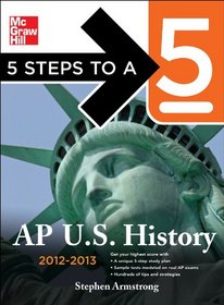 5 Steps to a 5 AP US History, 2012-2013 Edition (5 Steps to a 5 on the Advanced Placement Examinations Series)