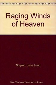 The Raging Winds of Heaven