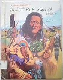 Black Elk: A Man With a Vision (Rookie Biographies)