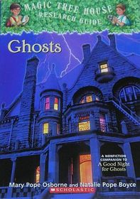 Ghosts: A Nonfiction Companion to A Good Night for Ghosts (Magic Tree House Research Guide, No 20)