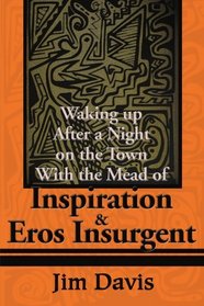 Waking up After a Night on the Town With the Mead of Inspiration & Eros Insurgent