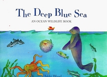 The Deep Blue Sea: An Ocean Wildlife Book
