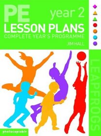 Pe Lesson Plans: Year 2 Complete Teaching Programme (Leapfrogs)