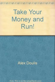 Take Your Money and Run!