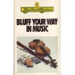 Bluff Your Way in Music (Bluffer's Guides (Cliff))