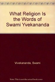 What Religion Is the Words of Swami Vivekananda