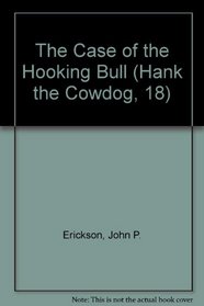 The Case of the Hooking Bull (Hank the Cowdog, Bk 18)