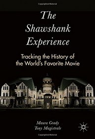 The Shawshank Experience: Tracking the History of the World's Favorite Movie