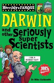 Darwin and Other Seriously Super Scientists (Horribly Famous)