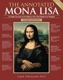 The Annotated Mona Lisa, Third Edition: A Crash Course in Art History from Prehistoric to Present (Annotated Series)