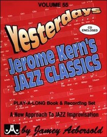 Vol. 55, Yesterdays - Jerome Kern's Jazz Classics (Book & CD Set) (Play-a-Long)