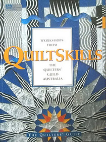 Quiltskills: Workshops from the Quilters' Guild Australia
