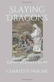 Slaying Dragons: What Exorcists See & What We Should Know