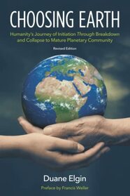 Choosing Earth: Humanity's Journey of Initiation Through Breakdown and Collapse to Mature Planetary Community
