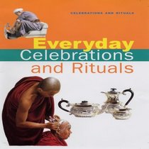 Everyday Celebrations and Rituals (Celebrations & Rituals)