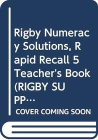 Rapid Recall: Teacher's Book 5 (including Answers) (Rigby numeracy solutions: rapid recall)
