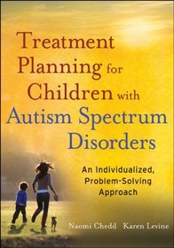Treatment Planning for Children with Autism Spectrum Disorders: An Individualized, Problem-Solving Approach