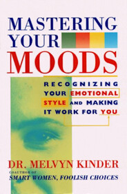 MASTERING YOUR MOODS: RECOGNIZING YOUR EMOTIONAL STYLE  MAKNG IT WORK FOR YOU