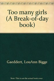 Too many girls (A Break-of-day book)