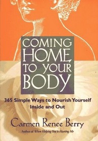 Coming home to your body: 365 simple ways to nourish yourself inside and out