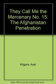 They Call Me the Mercenary No. 15: The Afghanistan Penetration