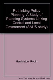 Rethinking Policy Planning: A Study of Planning Systems Linking Central and Local Government (SAUS study)