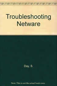 Troubleshooting Netware for the 386: Featuring Expert Tips and Techniques for Maintaining a Healthy, Productive Netware 3.11 Lan