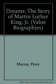 Dreams: The Story of Martin Luther King, Jr. (Value Biographies)