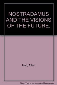 Nostradamus & Visions of the Future