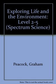 Exploring Life and the Environment: Level 2-5 (Spectrum Science)