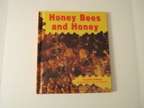 Honey Bees and Honey (Honey Bees) (Schaefer, Lola M., Honey Bees.)