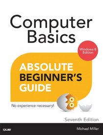 Computer Basics Absolute Beginner's Guide, Windows 8 Edition (7th Edition)