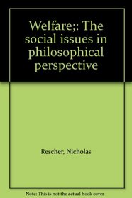 Welfare;: The social issues in philosophical perspective