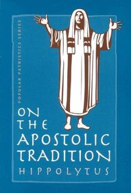 On the Apostolic Tradition (St. Vladimir's Seminary Press 