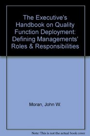 The Executive's Handbook on Quality Function Deployment: Defining Managements' Roles & Responsibilities